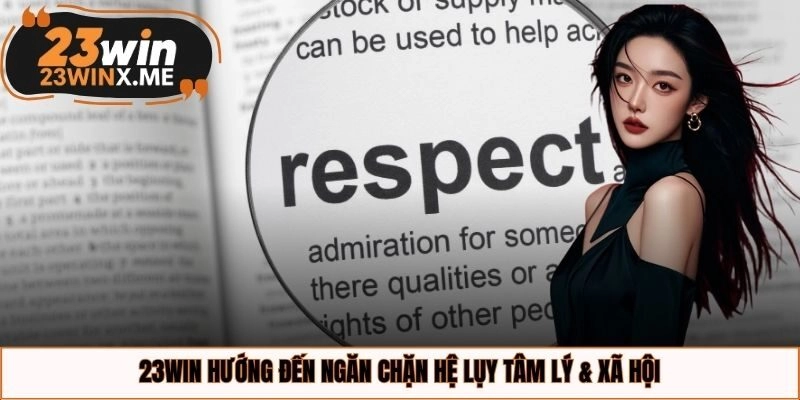 23WIN hướng đến ngăn chặn hệ lụy tâm lý & xã hội