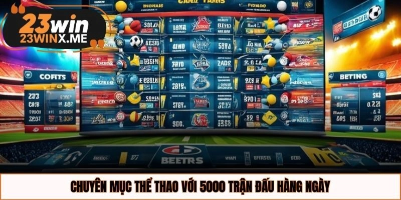 Chuyên mục thể thao với 5000 trận đấu hàng ngày