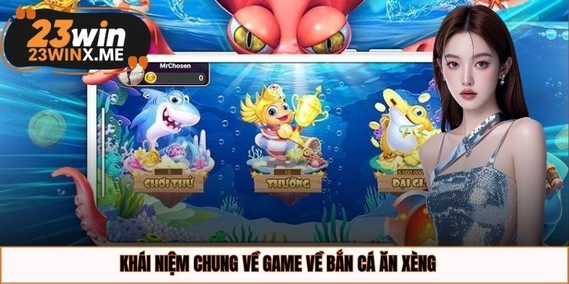 Khái niệm chung về game bắn cá ăn xèng
