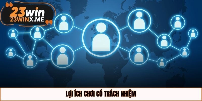 Lợi ích chơi có trách nhiệm