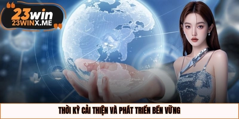 Thời kỳ cải thiện và phát triển bền vững