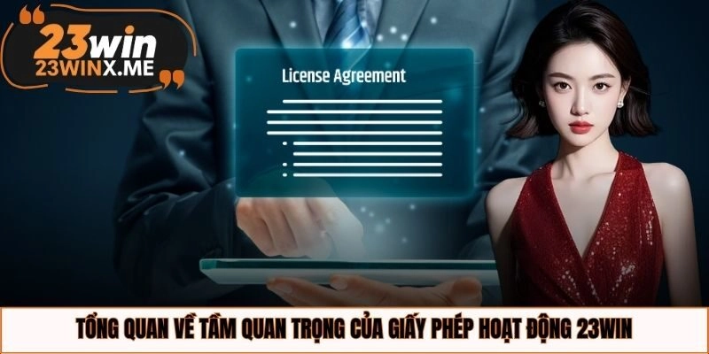 Tổng quan về tầm quan trọng của giấy phép hoạt động 23WIN