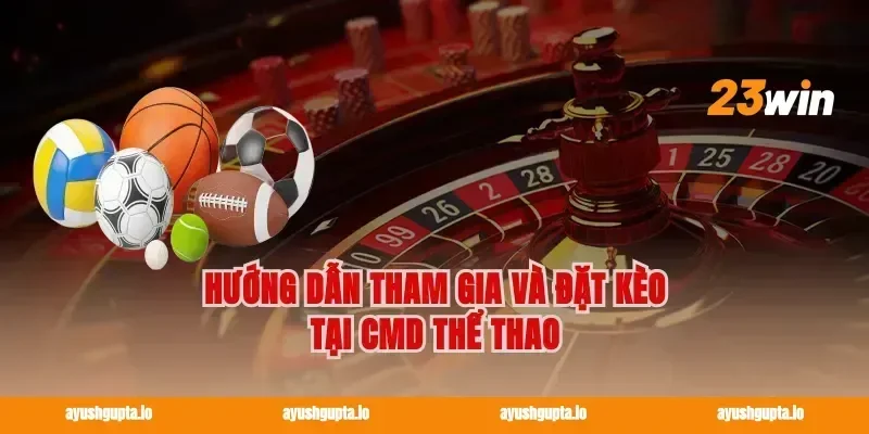 Hướng Dẫn Tham Gia Và Đặt Kèo Tại CMD Thể Thao