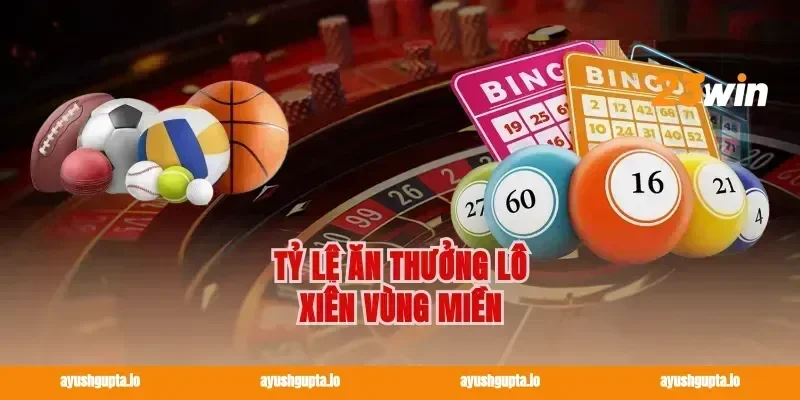 Tỷ lệ ăn thưởng lô xiên vùng miền