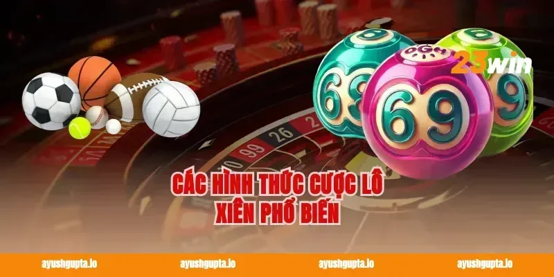 Các hình thức cược lô xiên phổ biến