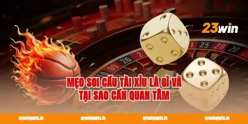 Mẹo Soi Cầu Tài Xỉu Là Gì Và Tại Sao Cần Quan Tâm