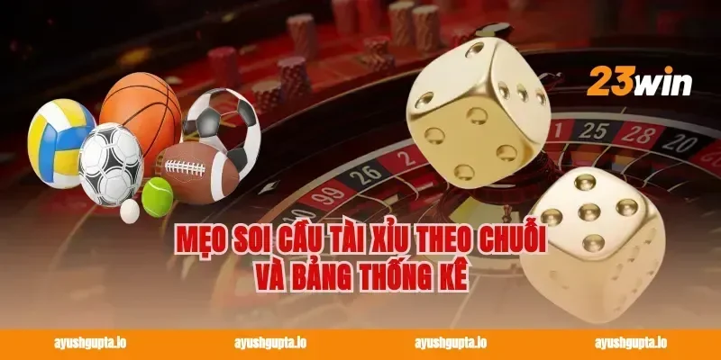 Mẹo Soi Cầu Tài Xỉu Theo Chuỗi Và Bảng Thống Kê