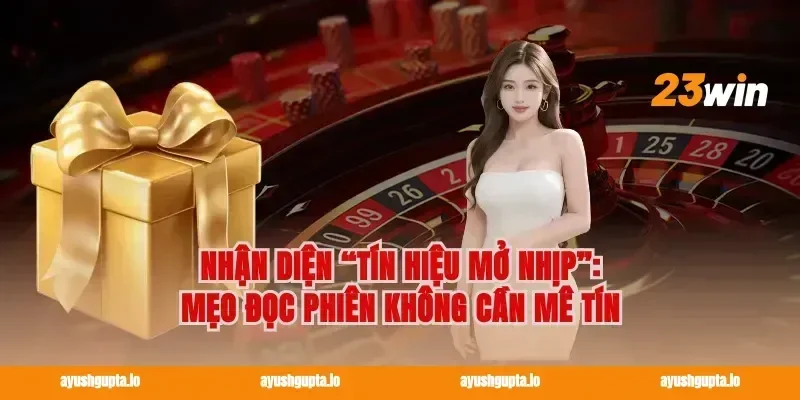 Nhận diện “tín hiệu mở nhịp”: mẹo đọc phiên không cần mê tín