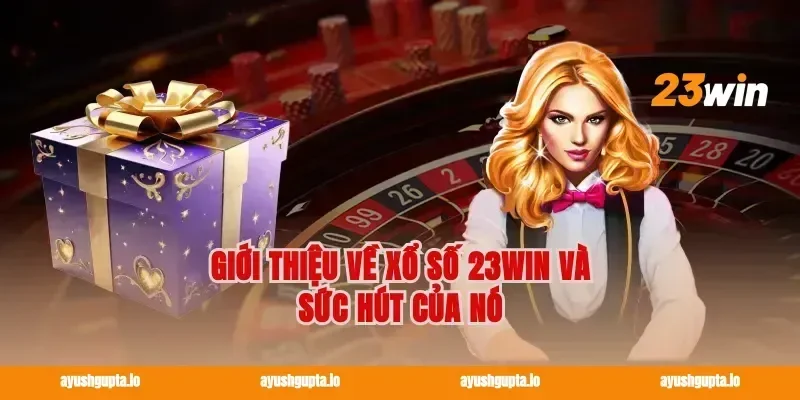 Giới thiệu về Xổ số 23win và sức hút của nó